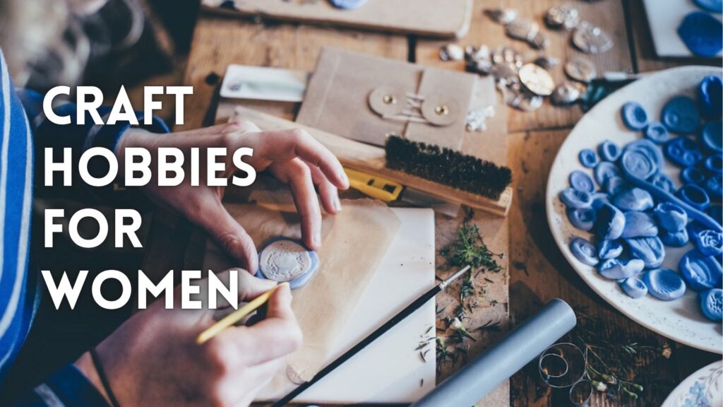 Craft Hobbies for Women