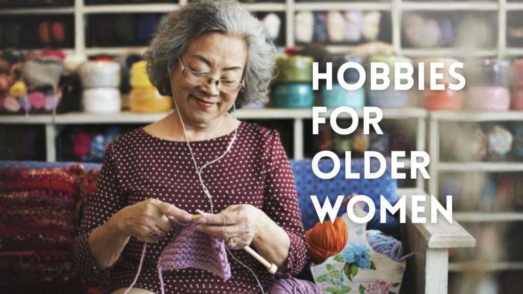 Hobbies for Older Women